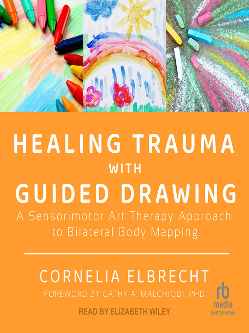 Title details for Healing Trauma with Guided Drawing by Cornelia Elbrecht - Available